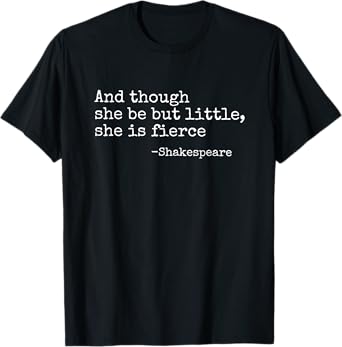 and though she be but little she is fierce teacher T-Shirt