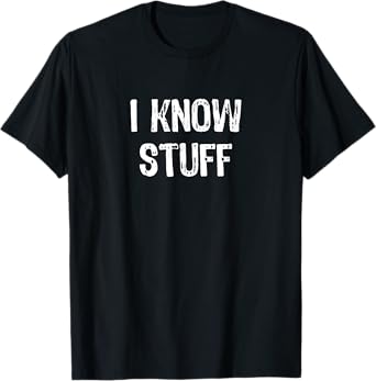 I Know Stuff Funny Gift Christmas T-Shirt