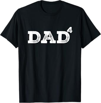Father's Day from Kids Dad of 4 Dad to the Fourth Power T-Shirt