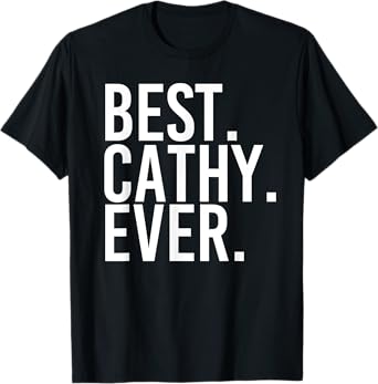 BEST. CATHY. EVER. Gift Name Funny Personalized Women T-Shirt