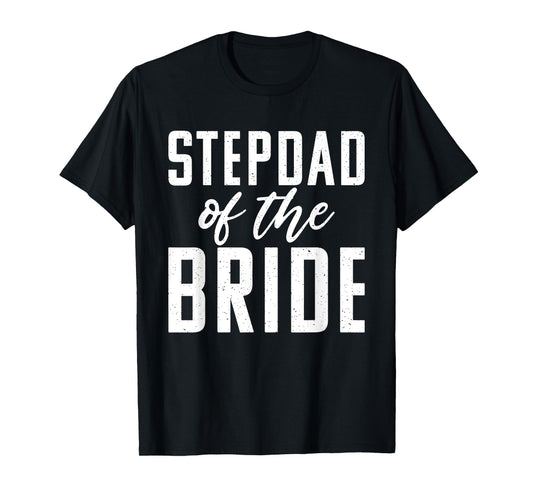 Stepdad of the Bride Wedding Stepfather T-Shirt