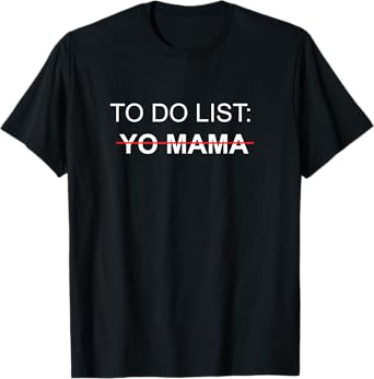 To Do List Yo Mama Adult Humor Funny Sex Joke Gag Gift T-Shirt