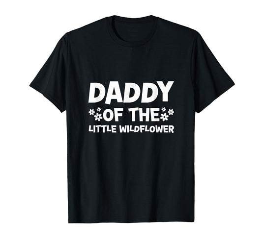 Daddy Of The Little Wildflower Baby Shower Party Dad T-Shirt
