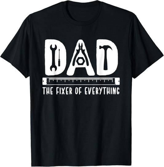 Dad The Fixer Of Everything Funny Father's Day Tools Tee T-Shirt