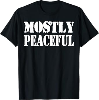 Mostly Peaceful T-Shirt