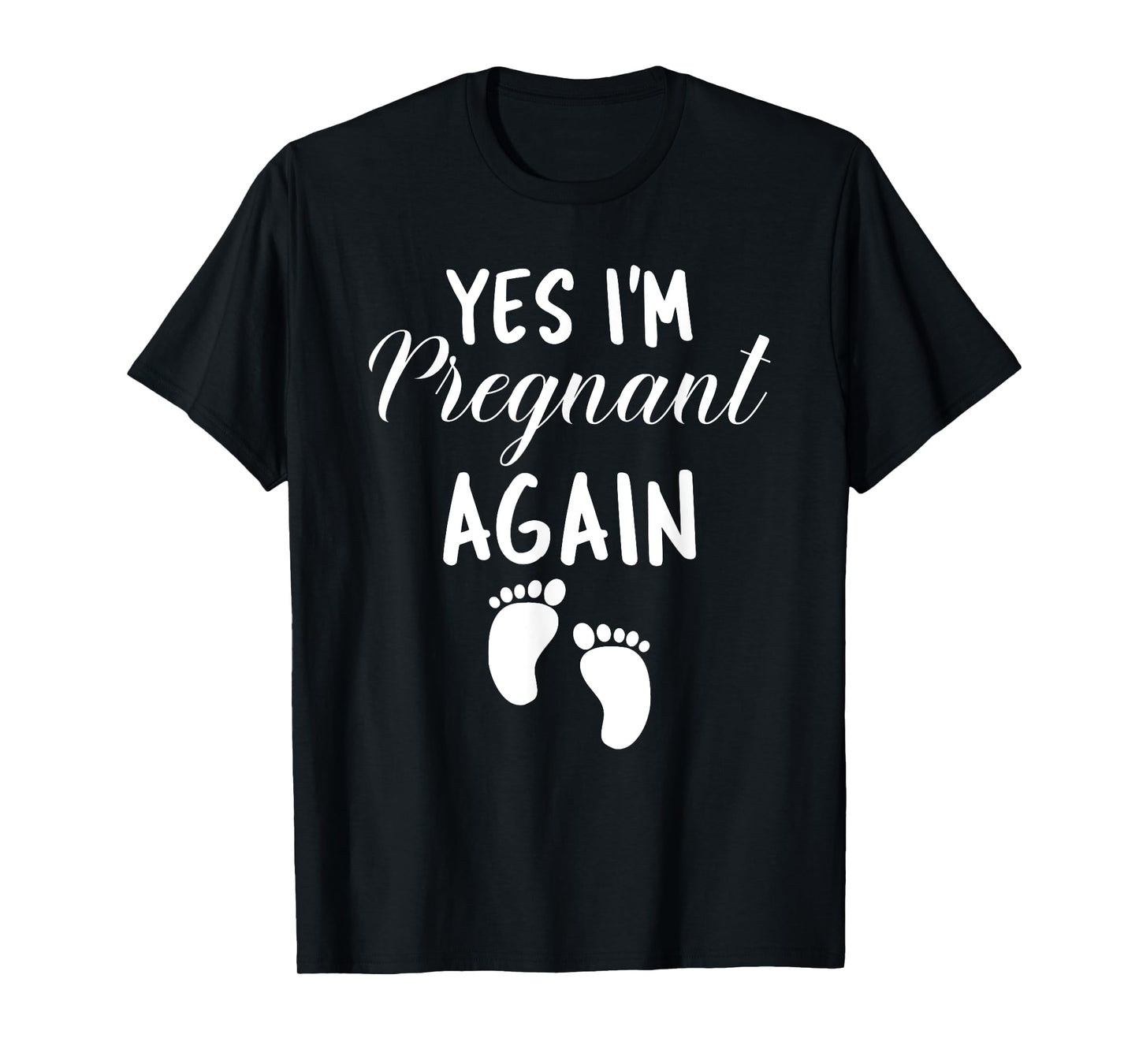 Yes I'm Pregnant Again Pregnancy Baby Announcement T-Shirt