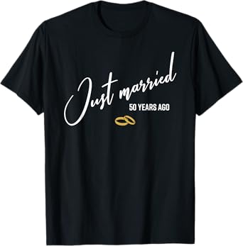 Just married 50 Years Ago Funny 50th Wedding Anniversary T-Shirt