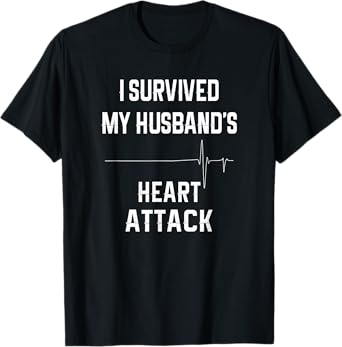 Wife of Heart Attack Survivor - I Survived My Husband's T-Shirt