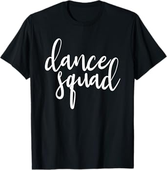 Dance Squad Dance Team Dancing Teen Dancer Gift For Girl T-Shirt