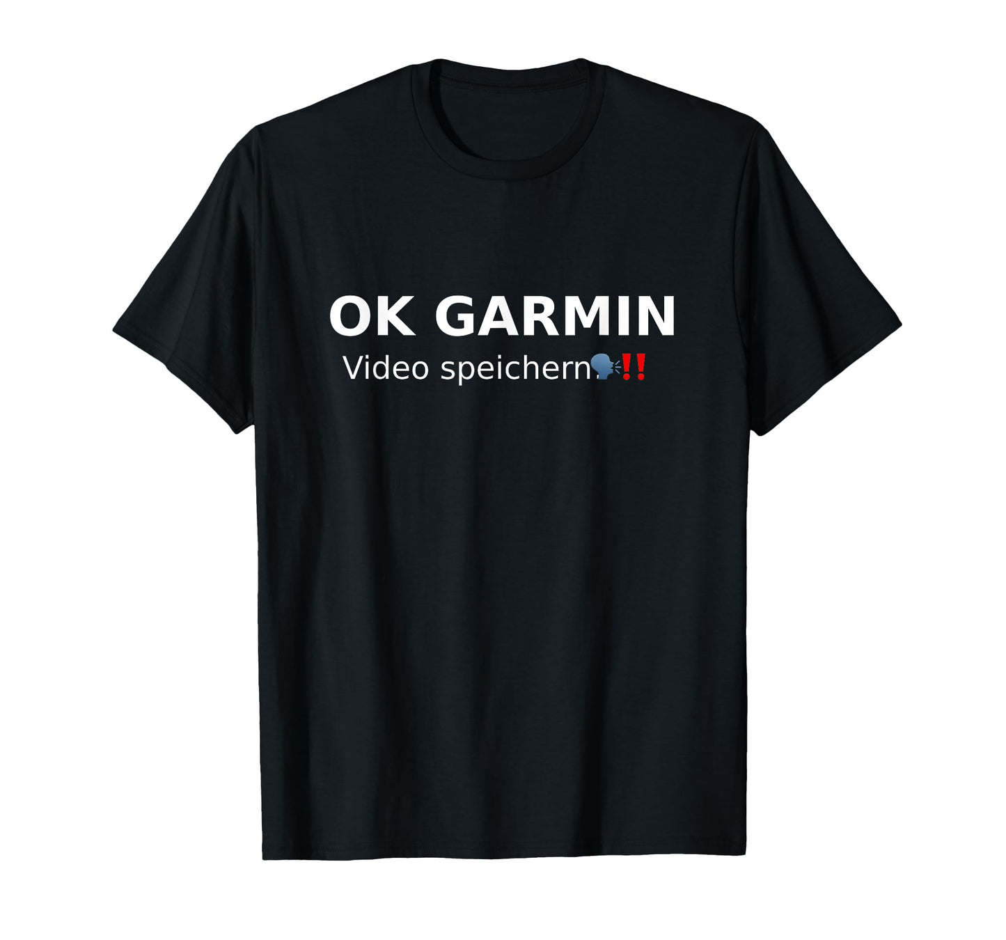 OK Garmin, Video SPEICHERN! Meme T-Shirt