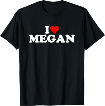 I Love Megan - Heart T-Shirt