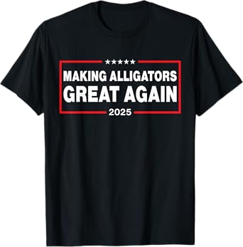 Making Alligators Great Again T-Shirt