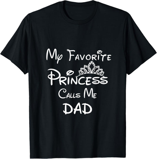 My Favorite Princess Calls Me Dad T-Shirt Dad Daughter Tee T-Shirt