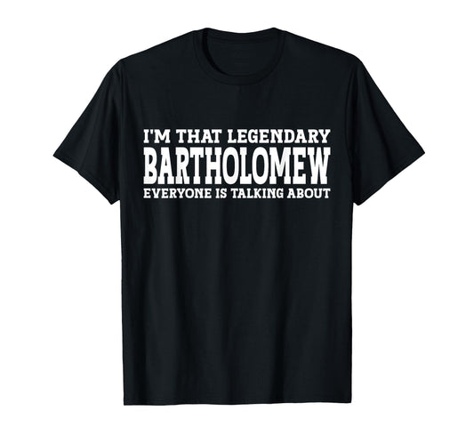 Bartholomew Personal Name First Name Funny Bartholomew T-Shirt