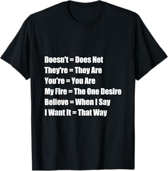 Funny Grammar Lesson Believe When I Say I Want It That Way T-Shirt
