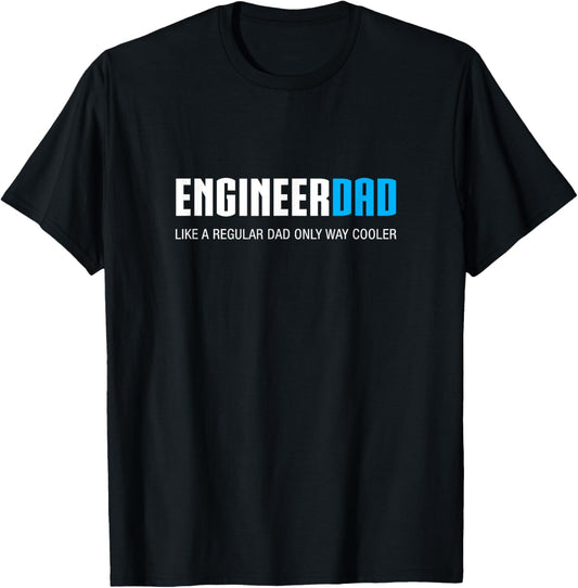 Engineer Dad Shirt, Funny Cute Father's Day Gift T-Shirt