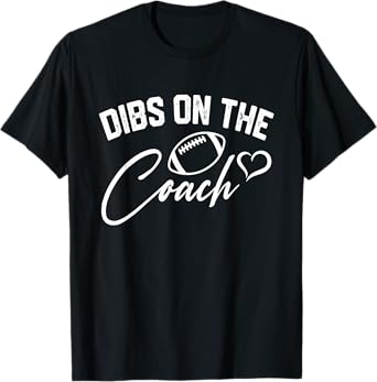 Dibs On The Coach Football Coach Wife Cute Mom Game Day T-Shirt