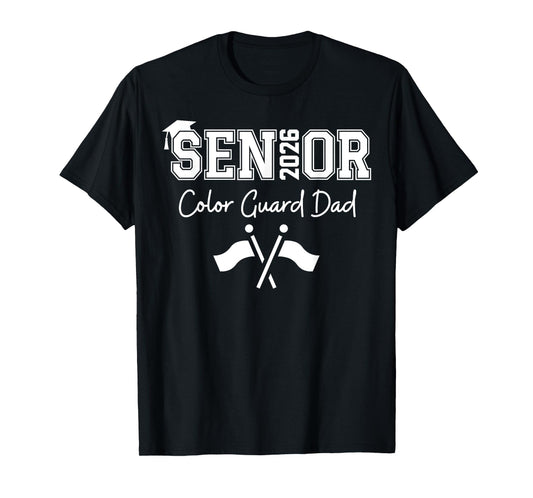 Senior Color Guard Dad Class of 2026 Marching Band Graduate T-Shirt