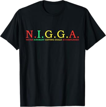 N.I.G.G.A Never Ignorant Getting Goals Accomplished T-Shirt
