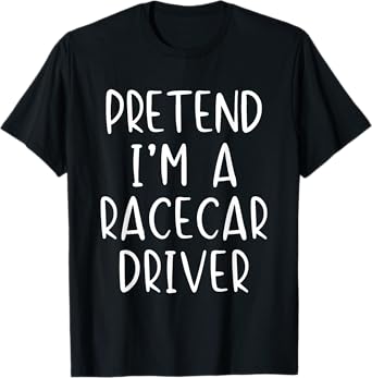 Pretend Race Car Driver Costume Halloween Lazy Funny RaceCar T-Shirt