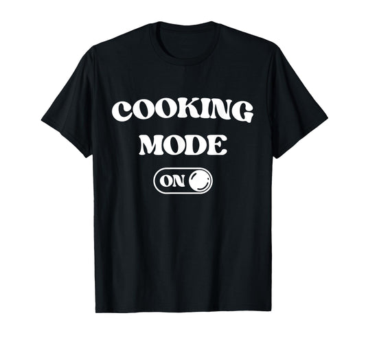 Cooking Mode On Funny Chef Gift Mom Grandma Home Cooking T-Shirt