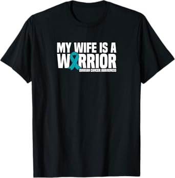 My Wife is a Warrior Teal Ribbon Ovarian Cancer Awareness T-Shirt