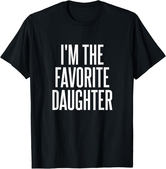 Family Favorites Gifts & more I'm The Favorite Daughter T-Shirt - Unisex-Adults & Kids - Black - Small - Short Sleeve - Cotton Blend, Polyester - Humorous - Fun - Novelty T-Shirt