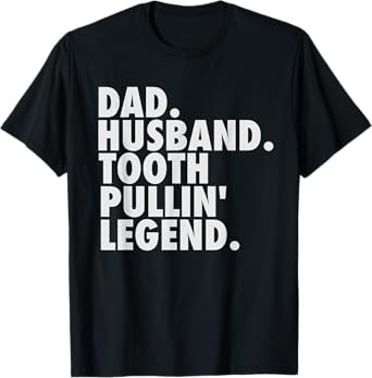 Funny Dentist Gifts Men Son Husband Dad Boss T-Shirt