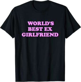 World's Best Ex Girlfriend Apparel T-Shirt