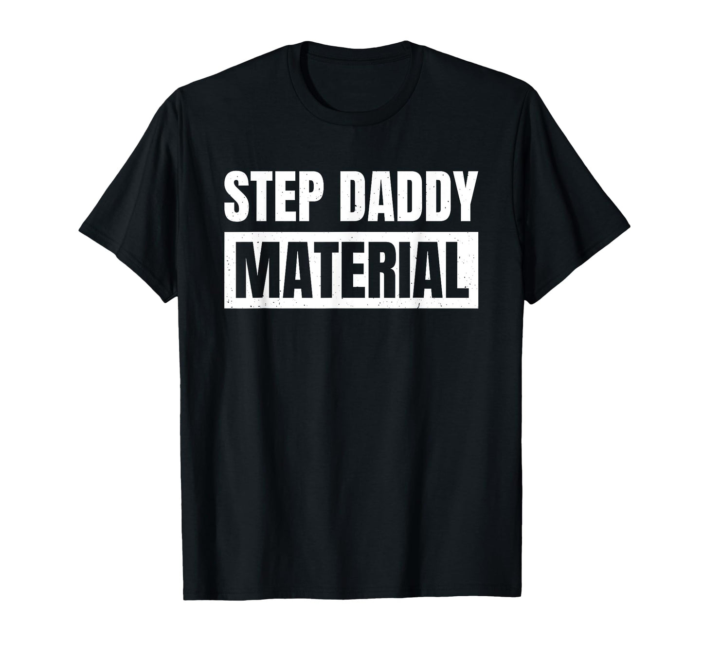 Step Dad Father Family Step Daddy Material T-Shirt - Unisex-Adults, Male, Short Sleeve, T-Shirt, Novelty-T-Shirts, Black, Small