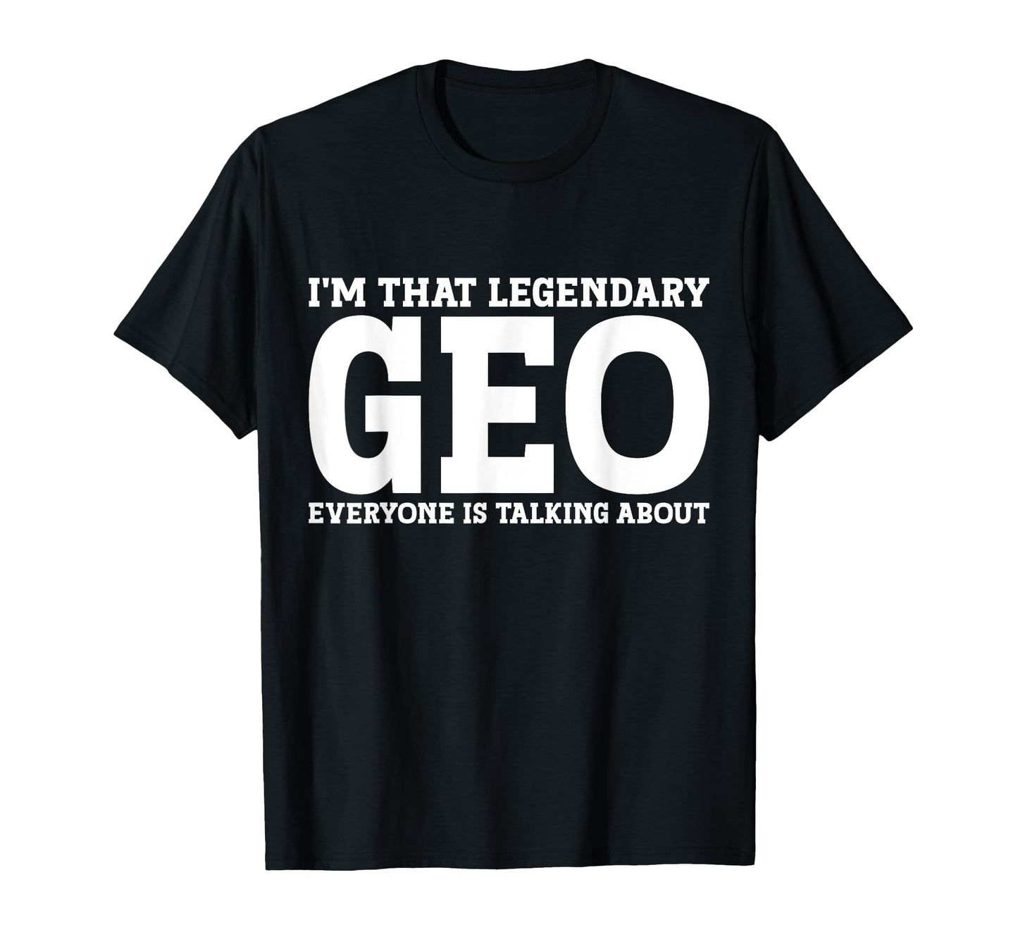 Geo Personal Name First Name Funny Geo T-Shirt