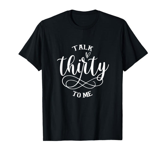 Talking Thirty To Me Funny 30 Years Old 30th Birthday Gift T-Shirt