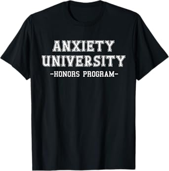Anxiety University Honors Program T-Shirt