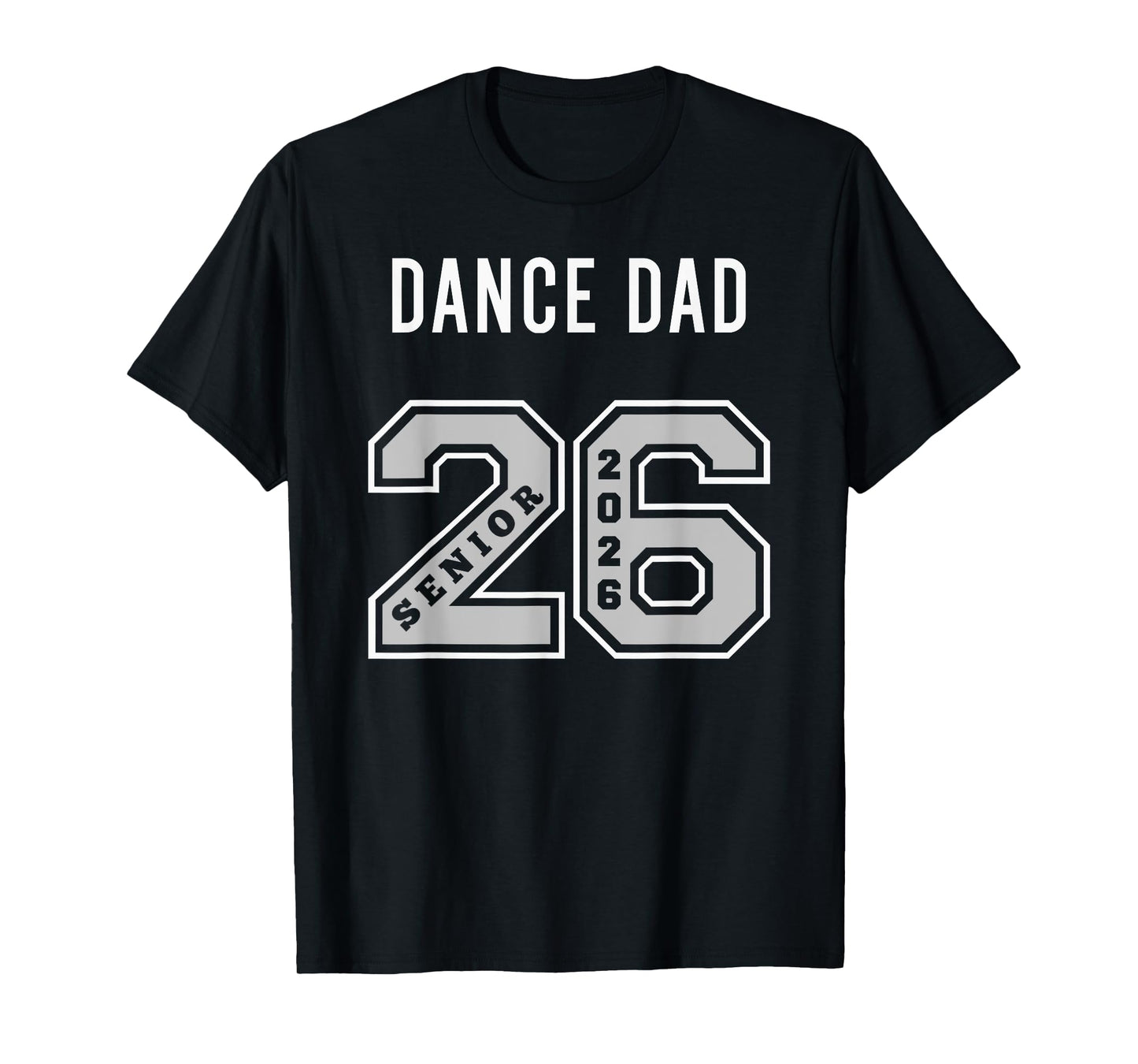 DANCE DAD 2026 SENIOR - DANCE DAD SENIOR CLASS 26 T-Shirt