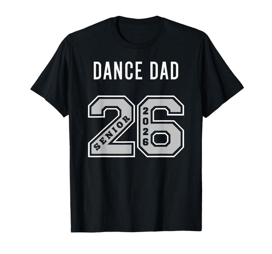 DANCE DAD 2026 SENIOR - DANCE DAD SENIOR CLASS 26 T-Shirt