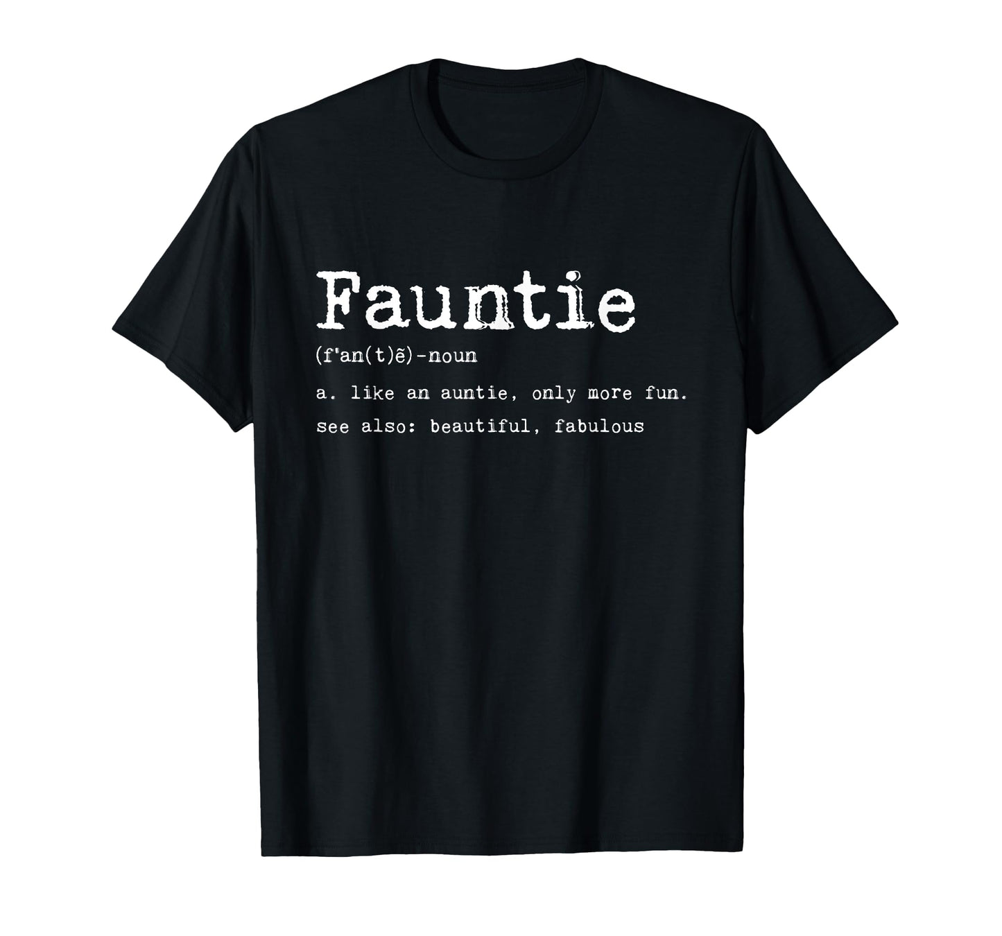 Fauntie Defintion Like An Auntie Only More Fun Beautiful Mom T-Shirt