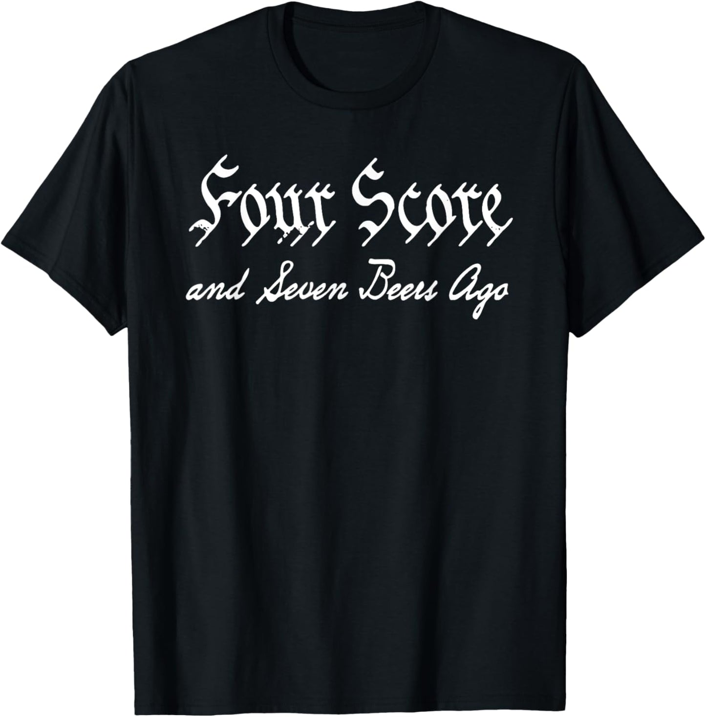 4th Of July Four Score And Seven Beers Ago T-Shirt
