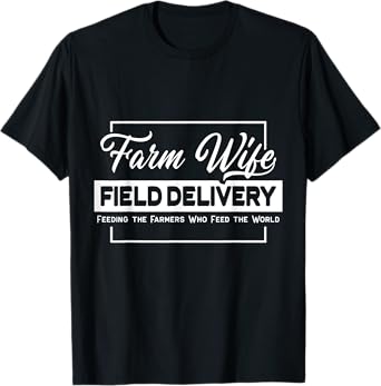 Farm Wife Field Delivery Farmer T-Shirt