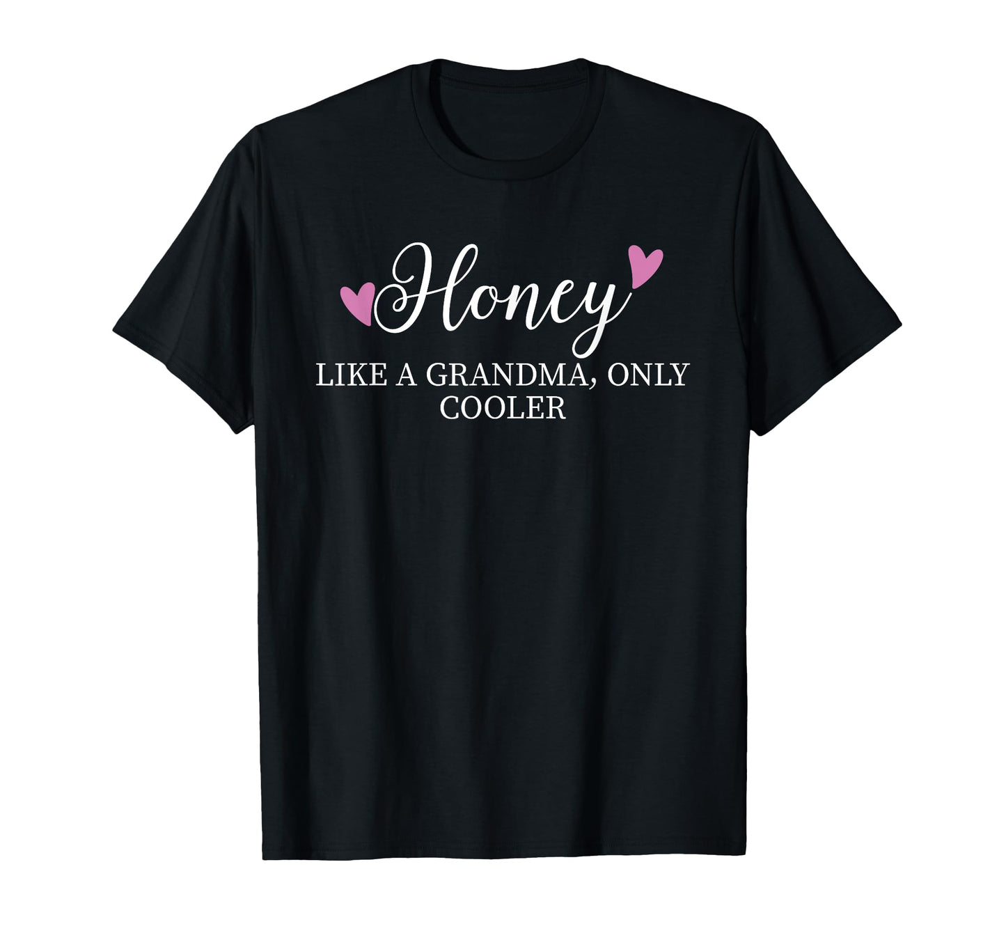 Honey Like A Grandma Only Cooler Heart Mother's Day Honey T-Shirt