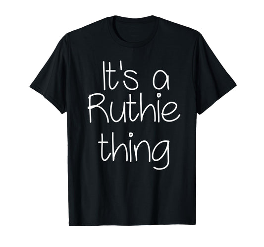 IT'S A RUTHIE THING Funny Birthday Women Name Gift Idea T-Shirt