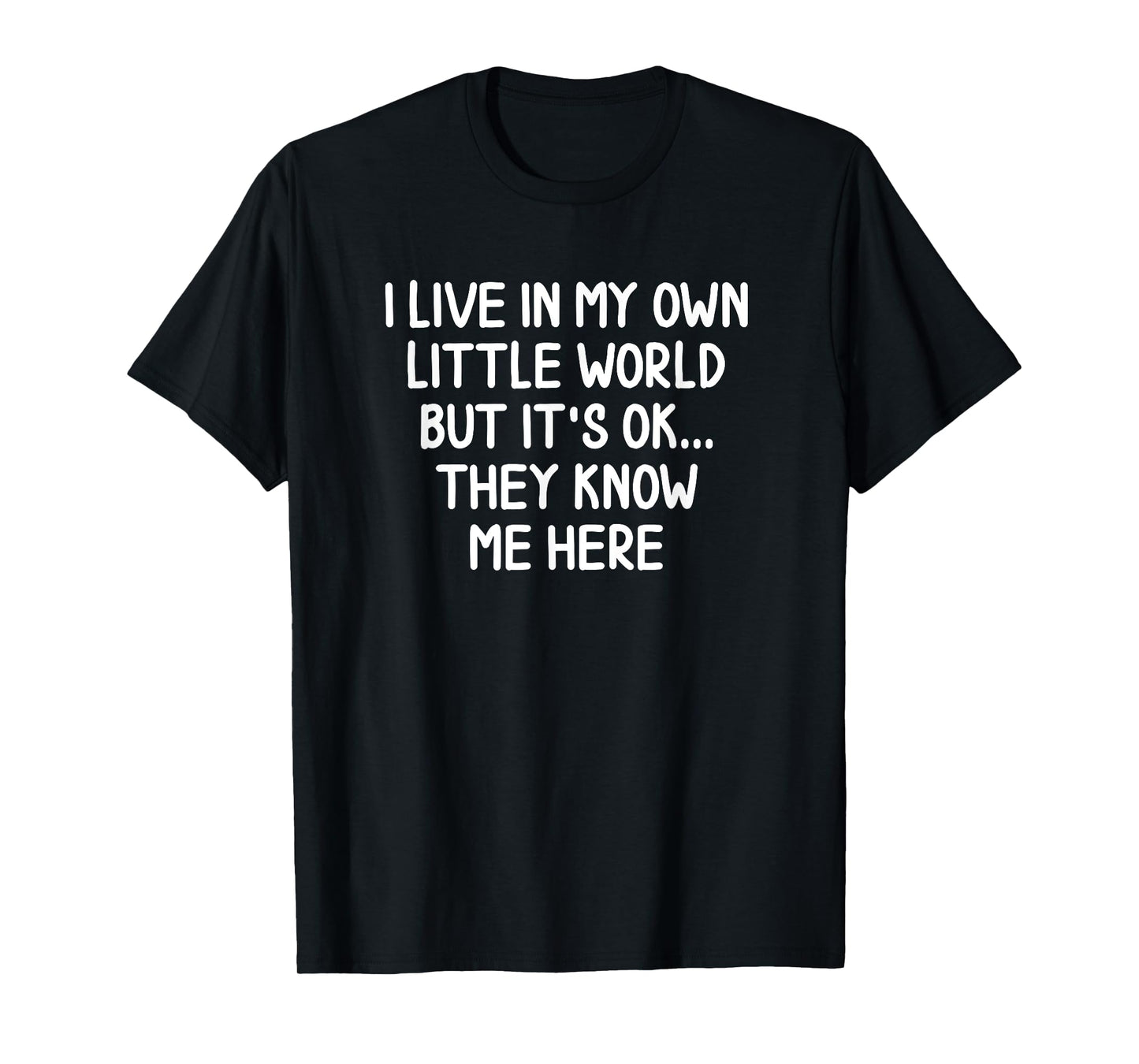 Funny I Live In My Own Little World T-shirts Joke Sarcastic T-Shirt