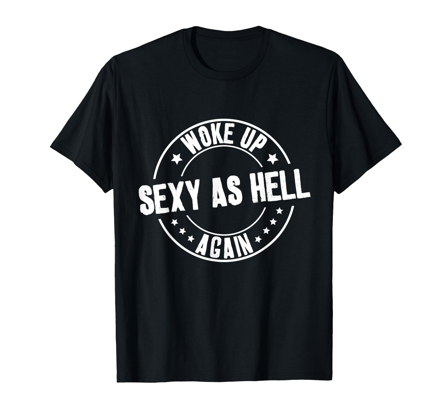 I Woke Up Sexy As Hell Again Sarcastic Funny Retro Saying T-Shirt
