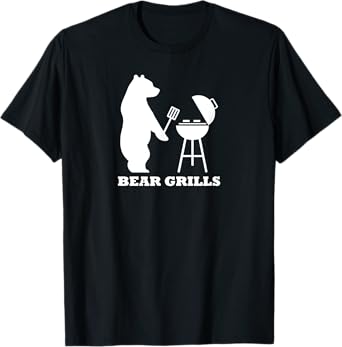 Bear Grills- Funny Bear Grilling BBQ Grill Bear Tee Gifts T-Shirt
