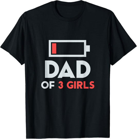 Dad of 3 Girls Shirt Men Fathers Day Gift from Daughter Wife T-Shirt