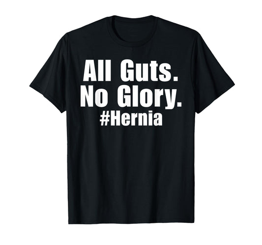 All Guts No Glory Hernia Repair Surgery Funny Post Recovery T-Shirt