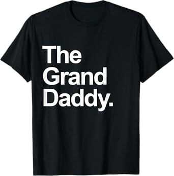 The Granddaddy - Cute Cool Funny Family Matching Shirt T-Shirt