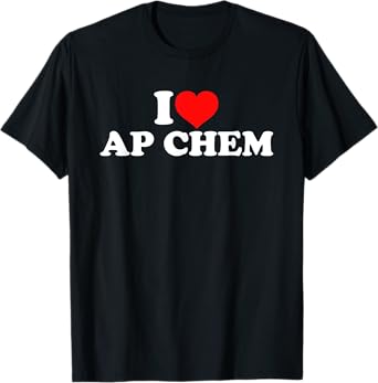 I Love AP Chem T-Shirt