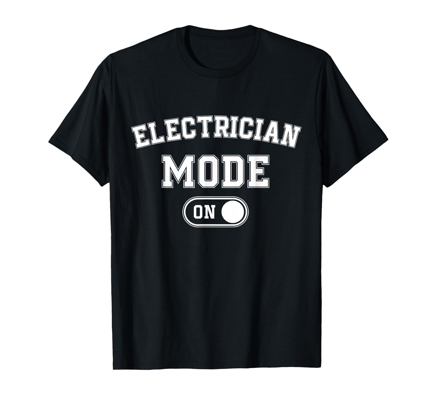 Electrician Mode On Funny Electrical Master Gift Engineer T-Shirt