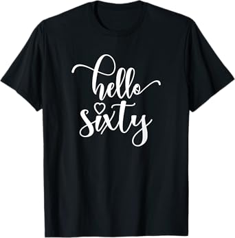 60th Birthday, For Women, Hello Sixty, 60 Years Old, Cute T-Shirt