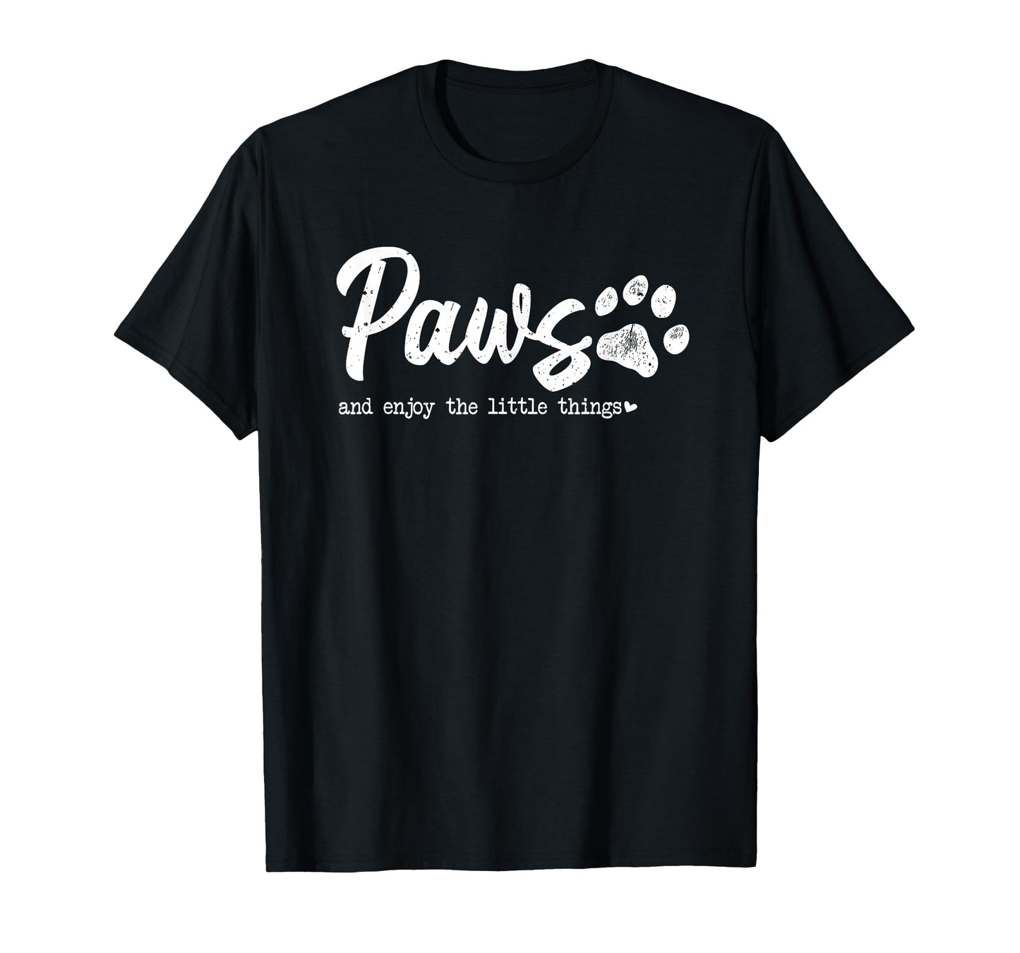 paws and enjoy the little things T-Shirt